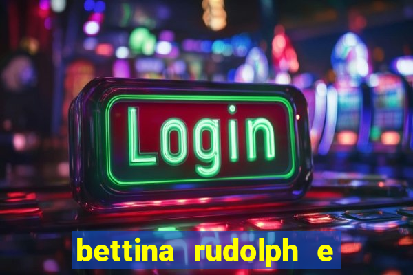 bettina rudolph e marcelo terminaram porque